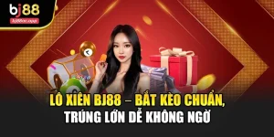 Lô Xiên Bj88 – Bắt Kèo Chuẩn, Trúng Lớn Dễ Không Ngờ